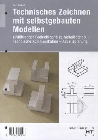 Technisches Zeichnen mit selbst gebauten Modellen. Bd.2