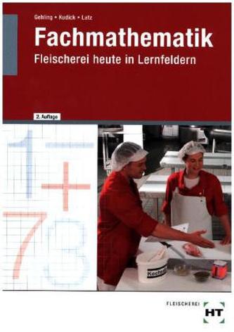 Fachmathematik Fleischerei heute in Lernfeldern