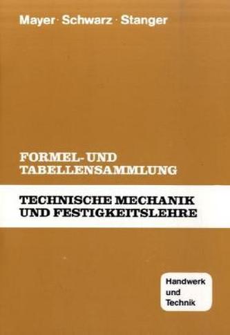 Technische Mechanik und Festigkeitslehre, Formel- und Tabellensammlung