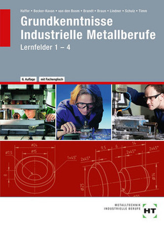 Grundkenntnisse Industrielle Metallberufe Lernfelder 1-4