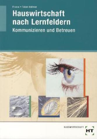 Hauswirtschaft nach Lernfeldern, Kommunizieren und Betreuen
