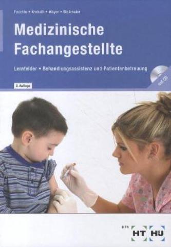 Medizinische Fachangestellte, Lernfelder Behandlungsassistenz und Patientenbetreuung, m. CD-ROM