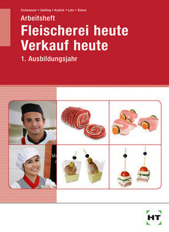 Fleischerei heute - Verkauf heute, Arbeitsheft 1. Ausbildungsjahr