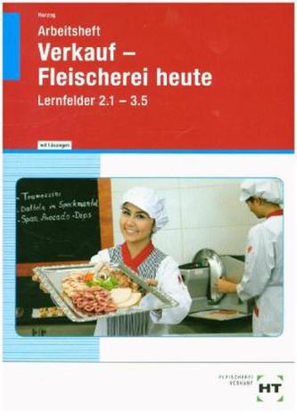 Verkauf - Fleischerei heute, Lernfelder 2.1-3.5, Arbeitsheft mit Lösungen
