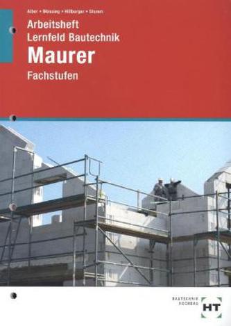 Arbeitsheft Lernfeld Bautechnik, Maurer Fachstufen