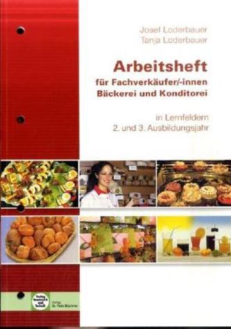 Arbeitsheft für Fachverkäufer/-innen Bäckerei und Konditorei in Lernfeldern
