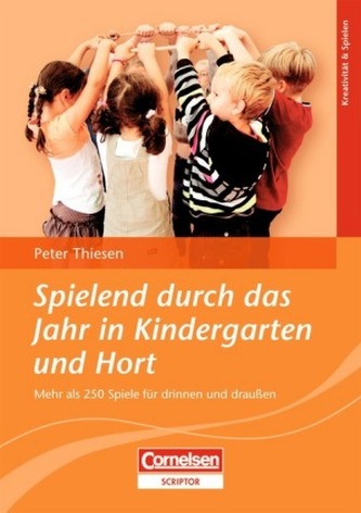 Spielend durch das Jahr in Kindergarten und Hort