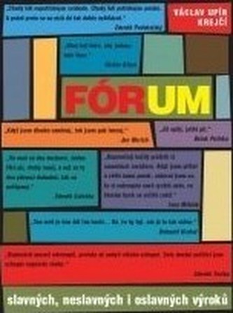 Fórum slavných, neslavných i oslavných výroků (Václav Upír Krejčí, 2008)