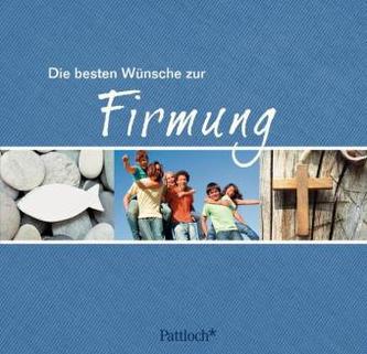 Die besten Wünsche zur Firmung
