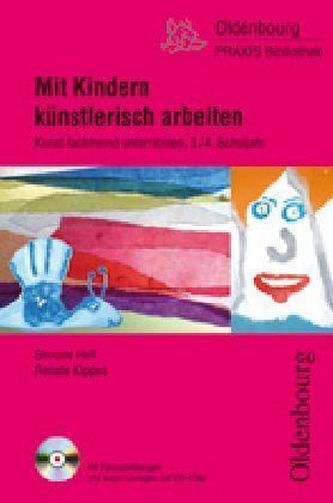 Mit Kindern künstlerisch arbeiten, 3./4. Schuljahr, m. CD-ROM