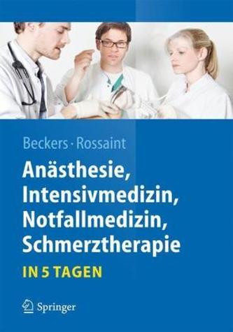 Anästhesie, Intensivmedizin, Notfallmedizin, Schmerztherapie - in 5 Tagen