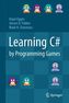 Learning C sharp by Programming Games