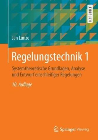 Systemtheoretische Grundlagen, Analyse und Entwurf einschleifiger Regelungen