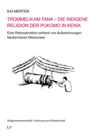 Trommeln am Tana - Die indigene Religion der Pokomo in Kenia
