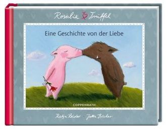 Rosalie & Trüffel, Eine Geschichte von der Liebe