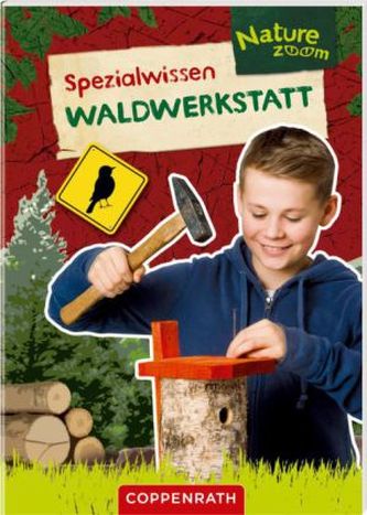 Nature Zoom: Spezialwissen Waldwerkstatt