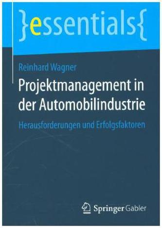 Projektmanagement in der Automobilindustrie Projektmanagement in der Automobilindustrie