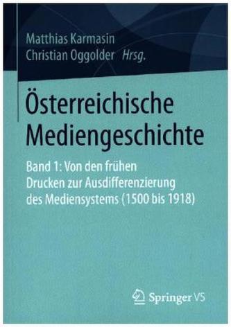 Österreichische Mediengeschichte. Bd.1