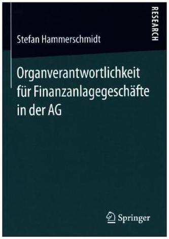 Organverantwortlichkeit für Finanzanlagegeschäfte in der AG