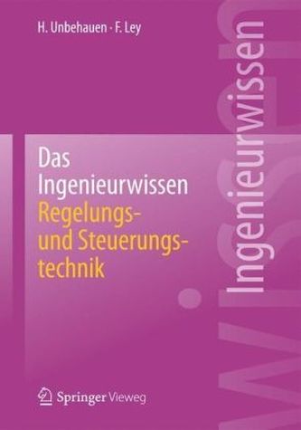 Das Ingenieurwissen: Regelungs- und Steuerungstechnik
