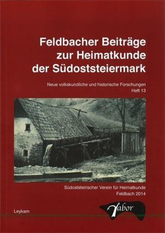 Feldbacher Beiträge zur Heimatkunde der Südoststeiermark. H.13