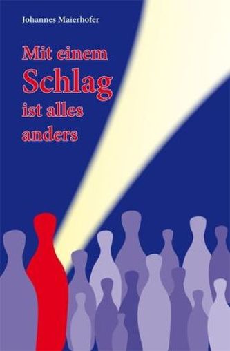 Mit einem Schlag ist alles anders