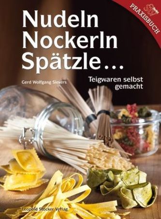 Nudeln, Nockerln, Spätzle . . .
