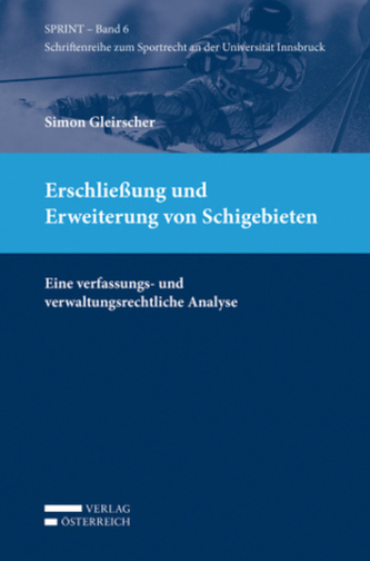 Erschließung und Erweiterung von Schigebieten (f. Österreich)