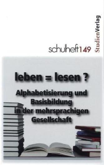 leben = lesen? Alphabetisierung und Basisbildung in der mehrsprachigen Gesellschaft