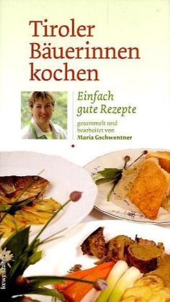 Tiroler Bäuerinnen kochen Tiroler Bäuerinnen kochen