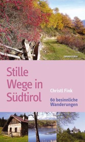 Stille Wege in Südtirol Stille Wege in Südtirol