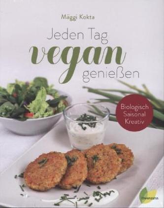 Jeden Tag vegan genießen Jeden Tag vegan genießen