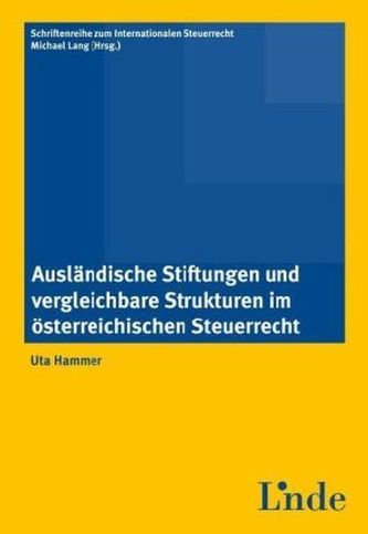 Ausländische Stiftungen und vergleichbare Strukturen im österreichischen Steuerrecht