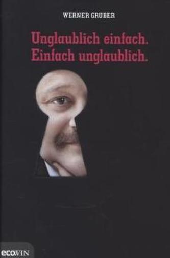 Unglaublich einfach. Einfach unglaublich