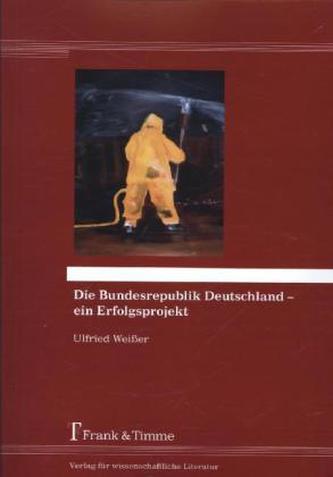 Die Bundesrepublik Deutschland ein Erfolgsprojekt
