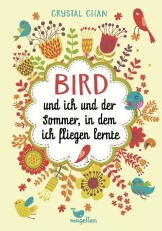 Bird und ich und der Sommer, in dem ich fliegen lernte Bird und ich und der Sommer, in dem ich fliegen lernte