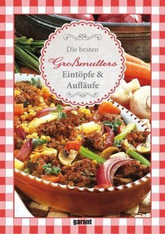 Die besten Großmutters Eintöpfe & Aufläufe