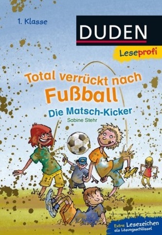 Total verrückt nach Fußball. Die Matsch-Kicker, 1. Klasse