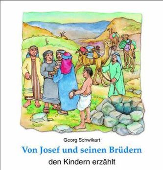 Von Josef und seinen Brüdern den Kindern erzählt Von Josef und seinen Brüdern den Kindern erzählt