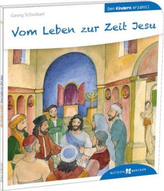 Vom Leben zur Zeit Jesu den Kindern erzählt