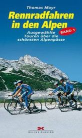 Rennradfahren in den Alpen. Bd.1