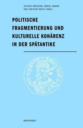 Politische Fragmentierung und kulturelle Kohärenz in der Spätantike