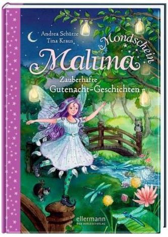 Maluna Mondschein - Zauberhafte Gutenacht-Geschichten aus dem Zauberwald