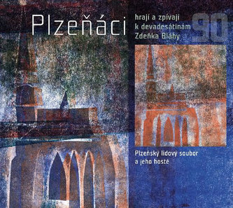 Plzeňáci hrají a zpívají k devadesátinám Zdeňka Bláhy - CD