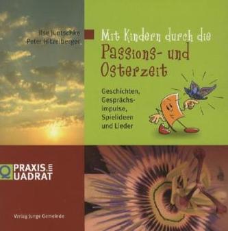 Mit Kindern durch die Passions- und Osterzeit