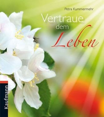 Vertraue dem Leben