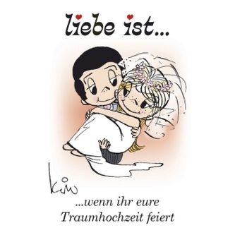 Liebe ist ... wenn ihr eure Traumhochzeit feiert