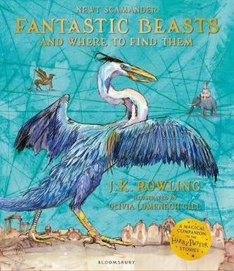 Fantastic Beasts and Where to Find Them : Illustrated Edition