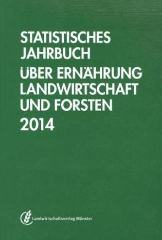 Statistisches Jahrbuch über Ernährung, Landwirtschaft und Forsten 2014