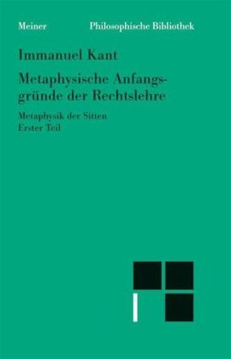 Metaphysische Anfangsgründe der Rechtslehre. Tl.1